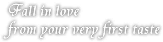 Fall in love from your very first taste